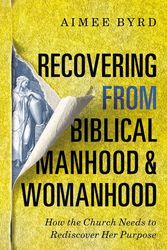 Cover Art for 9780310108719, Recovering from Biblical Manhood and Womanhood by Aimee Byrd
