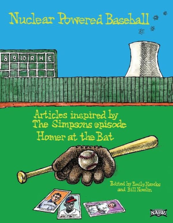 Cover Art for 9781943816118, Nuclear Powered Baseball: Articles Inspired by The Simpsons episode "Homer At the Bat": Volume 34 (SABR Digital Library) by Emily Hawks