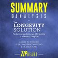 Cover Art for B07YSYHX3N, Summary & Analysis of The Longevity Solution: Rediscovering Centuries-Old Secrets to a Healthy, Long Life | A Guide to the Book by Dr. James DiNicolantonio & Dr. Jason Fung by Zip Reads
