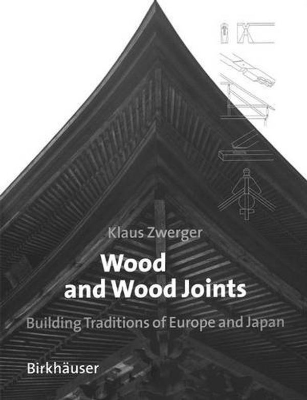 Cover Art for 9783764363338, Wood and Wood Joints by Klaus Zwerger