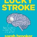Cover Art for 9781925972498, My Lucky Stroke by Sarah Brooker