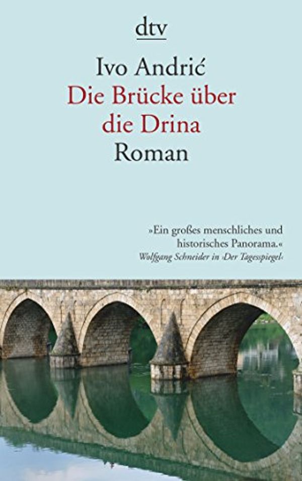 Cover Art for 9783423142359, Die Brücke über die Drina by Ivo Andric