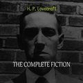 Cover Art for B07F42WR8Q, H. P. Lovecraft Collection: The Complete Fiction (The Call of Cthulhu, At the Mountains of Madness, The Shadow Over Innsmouth, The Colour Out of Space, ... Charles Dexter Ward, The Dunwich Horror...) by H. P. Lovecraft