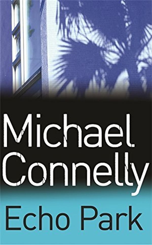 Cover Art for 9781407219837, Echo Park by Michael Connelly