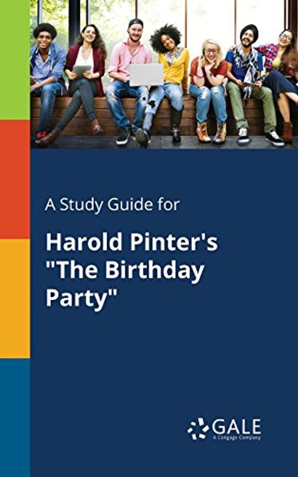 Cover Art for 9781375389884, A Study Guide for Harold Pinter's "The Birthday Party" by Cengage Learning Gale