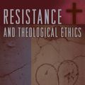 Cover Art for 9781461615590, Resistance and Theological Ethics by Robert L. Stivers