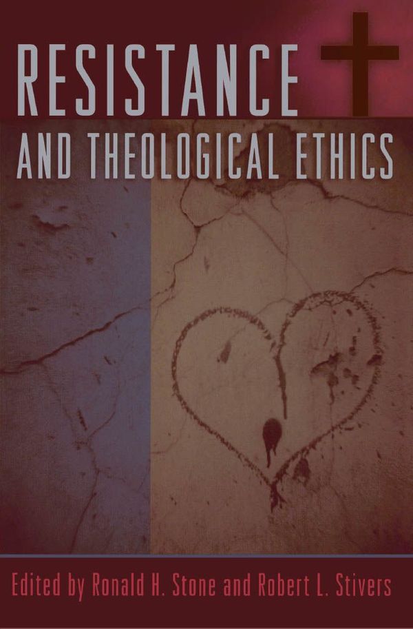 Cover Art for 9781461615590, Resistance and Theological Ethics by Robert L. Stivers