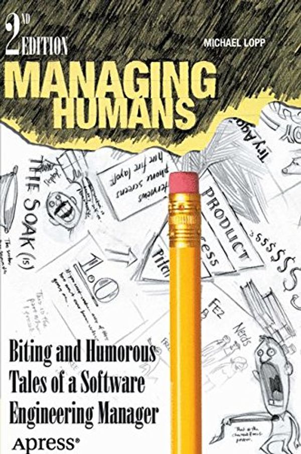 Cover Art for 9781430243144, Managing Humans: Biting And Humorous Tales Of A Software Engineering Manager by Michael Lopp