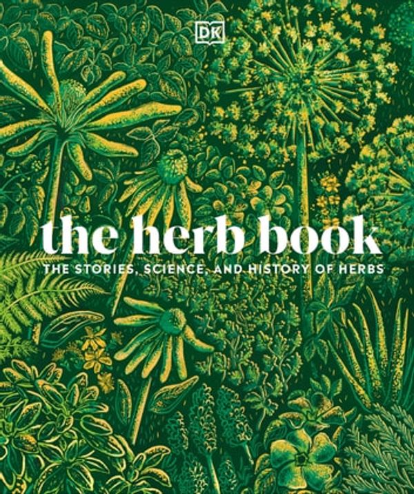 Cover Art for 9780241640463, The Herb Book: The Stories, Science, and History of Herbs by DK