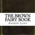 Cover Art for 9781542649087, The Brown Fairy Book by Andrew Lang