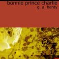 Cover Art for 9781426421211, Bonnie Prince Charlie by G. A. Henty
