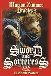 Cover Art for 9781607620815, Marion Zimmer Bradley's Sword And Sorceress XXV by Elisabeth Waters