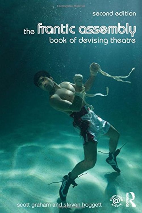 Cover Art for 9781138777002, The Frantic Assembly Book of Devising Theatre by Scott Graham, Steven Hoggett