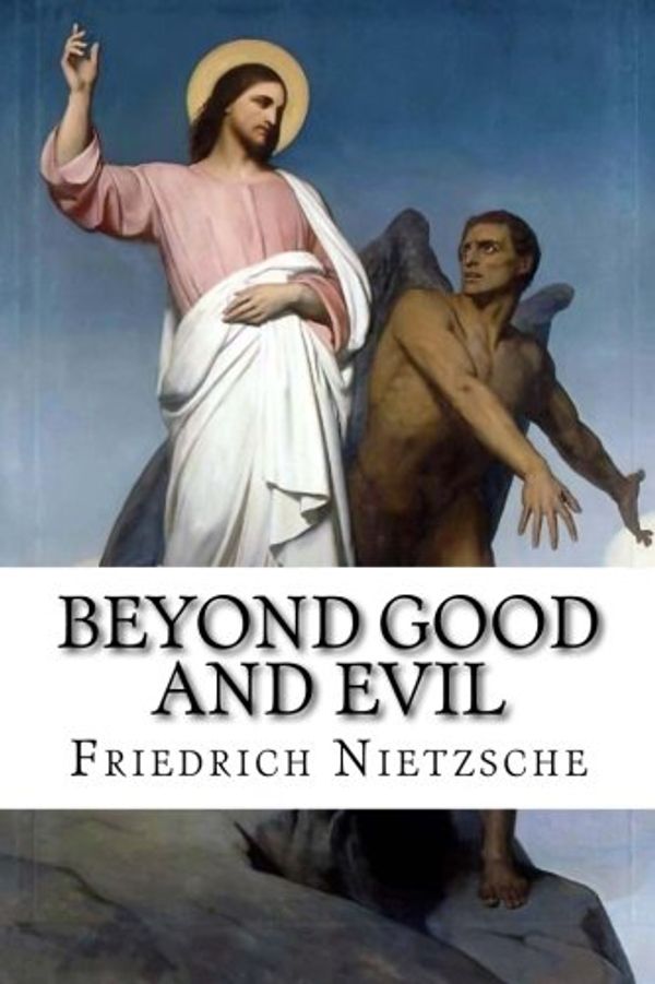 Cover Art for 9781973860013, Beyond Good and Evil by Friedrich Wilhelm Nietzsche