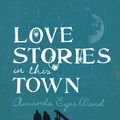 Cover Art for 9780007317448, Love Stories in This Town by By Amanda Eyre Ward