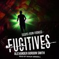 Cover Art for 9781977340726, Fugitives by Alexander Gordon Smith