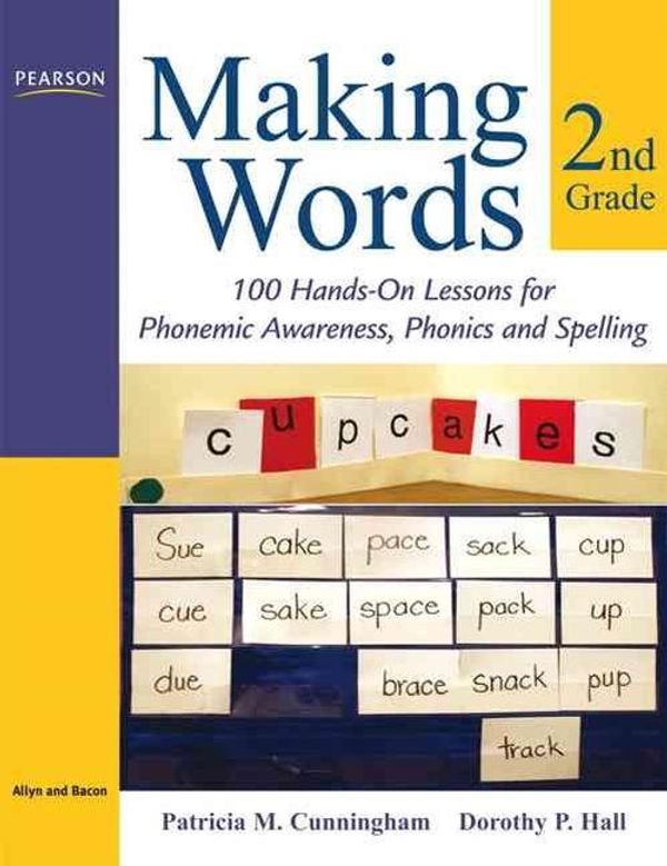 Cover Art for 9780205580941, Making Words: Second Grade: 100 Hands-On Lessons for Phonemic Awareness, Phonics and Spelling by Patricia M. Cunningham