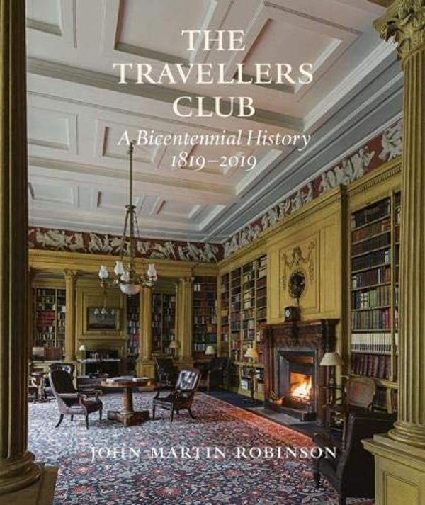 Cover Art for 9780948021930, The Travellers Club: A Bicentennial History 1819-2019 by John Martin Robinson