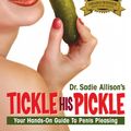 Cover Art for 1230000033644, Tickle His Pickle by Sadie Allison