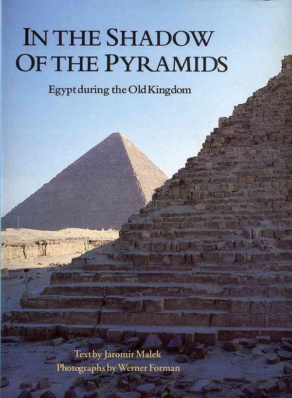 Cover Art for 9780806120270, In the Shadow of the Pyramids by Werner Forman, Jaromir Malek