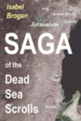 Cover Art for 9781932729153, Saga of the Dead Sea Scrolls by Isabel B Brogan