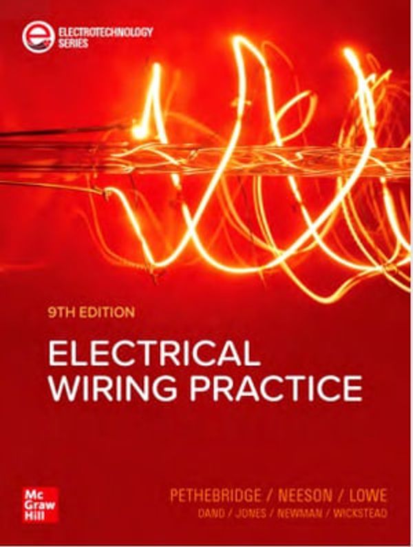 Cover Art for 9781743767856, Electrical Wiring Practice, 9th Edition by Pethebridge, Keith, Neeson, Ian, Lowe, Paul, Jones, Tony, Dand, Simon, Wickstead, Robert