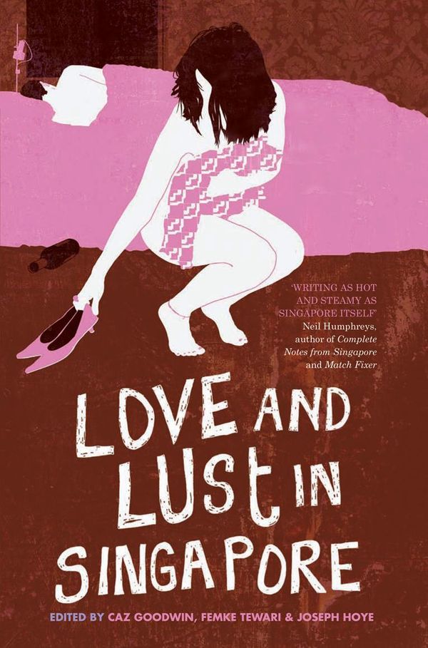 Cover Art for 9789814358934, Love and Lust in Singapore by Caz Goodwin, Femke Tewari
