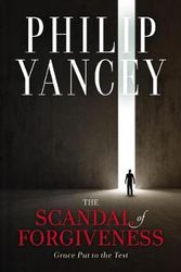 Cover Art for 9780310120087, The Scandal of Forgiveness: Grace Put to the Test by Philip Yancey