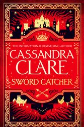 Cover Art for 9781529001396, Sword Catcher by Clare, Cassandra