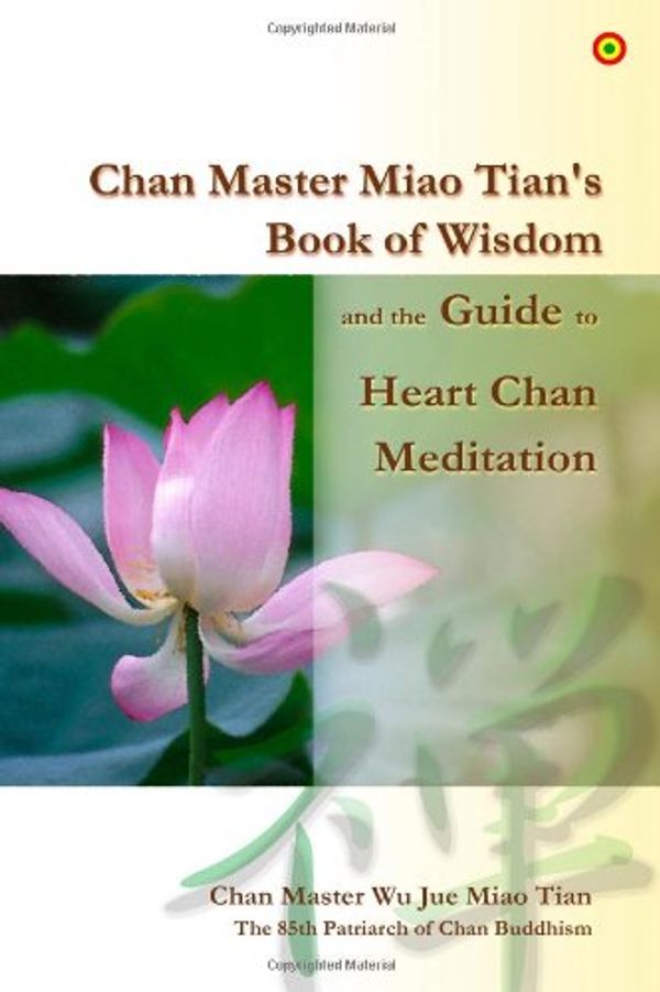 Cover Art for 9780557188666, Chan Master Miao Tian's Book of Wisdom by Wu Jue Miao Tian, Chan Master