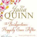 Cover Art for 9781405528627, The Bridgertons: Happily Ever After by Julia Quinn