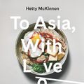 Cover Art for 9783791386836, To Asia, With Love by Hetty McKinnon