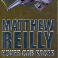 Cover Art for 9780330422307, Hover Car Racer by Matthew Reilly