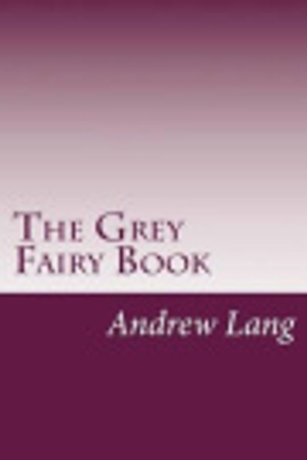 Cover Art for 9781499218862, The Grey Fairy Book by Andrew Lang