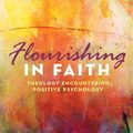 Cover Art for 9781498296403, Flourishing in Faith: Theology Encountering Positive Psychology by Gillies Ambler