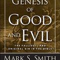 Cover Art for B07NBK64J1, The Genesis of Good and Evil: The Fall(out)  and Original Sin in the Bible by Mark S. Smith