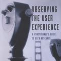 Cover Art for 9780080497563, Observing the User Experience by Mike Kuniavsky