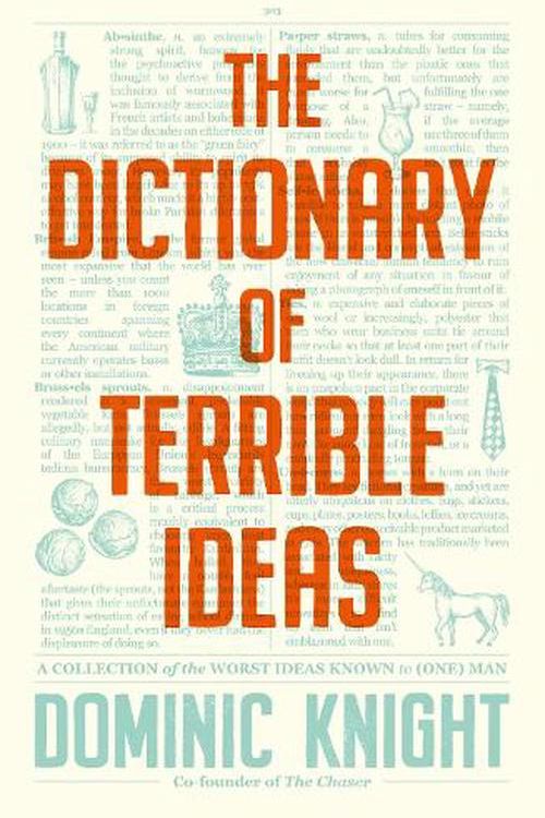 Cover Art for 9780733343605, The Dictionary Of Terrible Ideas by Dominic Knight