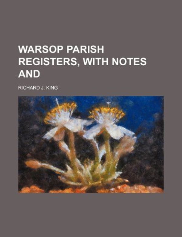 Cover Art for 9781151656315, Warsop Parish Registers, with Notes and Illustrations by Richard J. King
