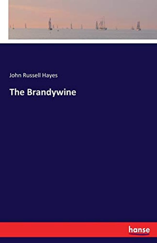 Cover Art for 9783337329167, The Brandywine by John Russell Hayes