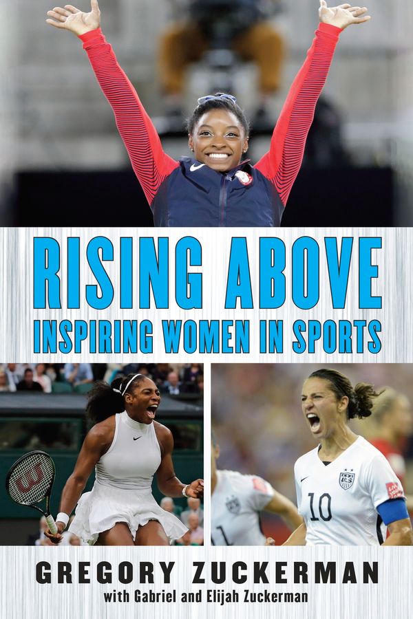 Cover Art for 9780399547478, Rising Above: Inspiring Women in Sports by Gregory Zuckerman, Elijah Zuckerman, Gabriel Zuckerman