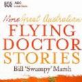 Cover Art for 9780733322372, More Great Australian Flying Doctor Stories by Bill Marsh
