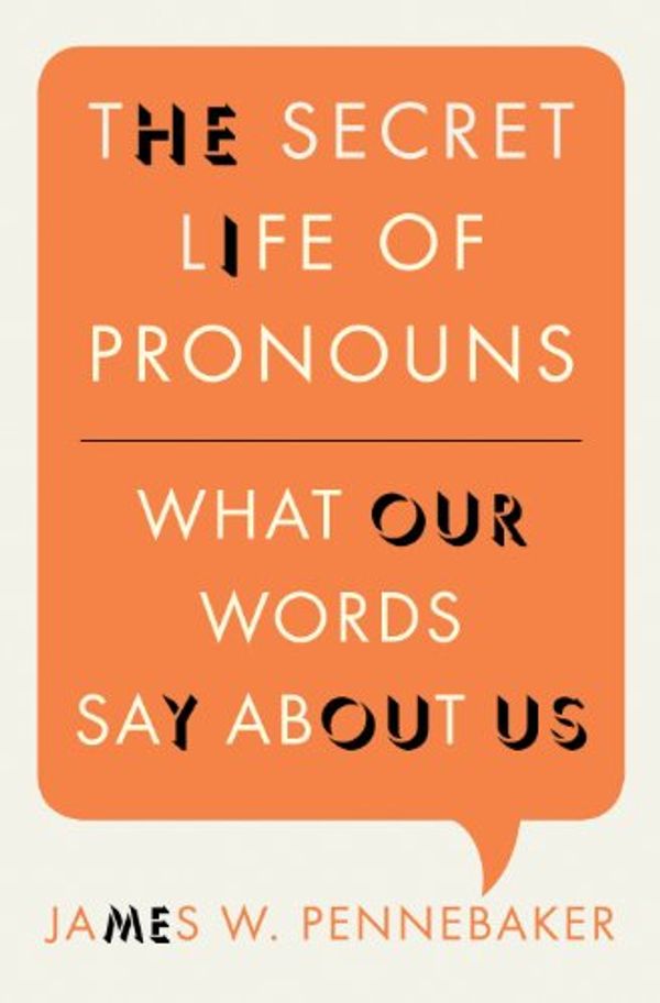 Cover Art for B005E8AB16, The Secret Life of Pronouns: What Our Words Say About Us by James W. Pennebaker