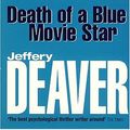Cover Art for 9780340922828, Death of a Blue Movie Star by Jeffery Deaver