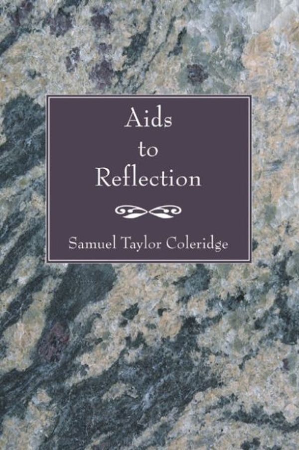 Cover Art for 9781597524704, Aids to Reflection by Samuel Taylor Coleridge