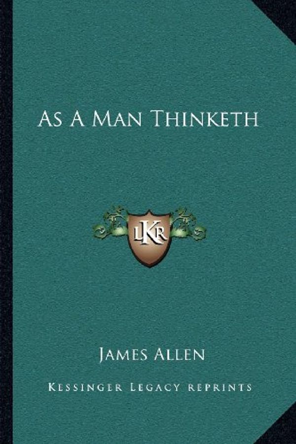 Cover Art for 9781162626680, As a Man Thinketh by Associate Professor of Philosophy James Allen