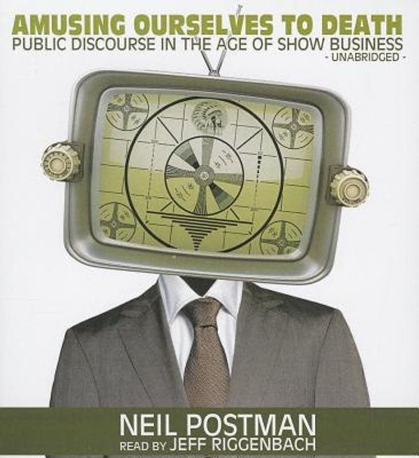 Cover Art for 9781441767370, Amusing Ourselves to Death by Neil Postman