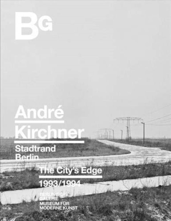Cover Art for 9783960700340, Andre Kirchner: Berlin, The City's Edge by Domrose Ulrich
