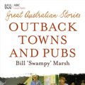 Cover Art for 9780730496007, Great Australian Stories: Outback Towns and Pubs by Bill Marsh