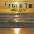 Cover Art for 9781610452014, Against the Tide by Angus Kinnear